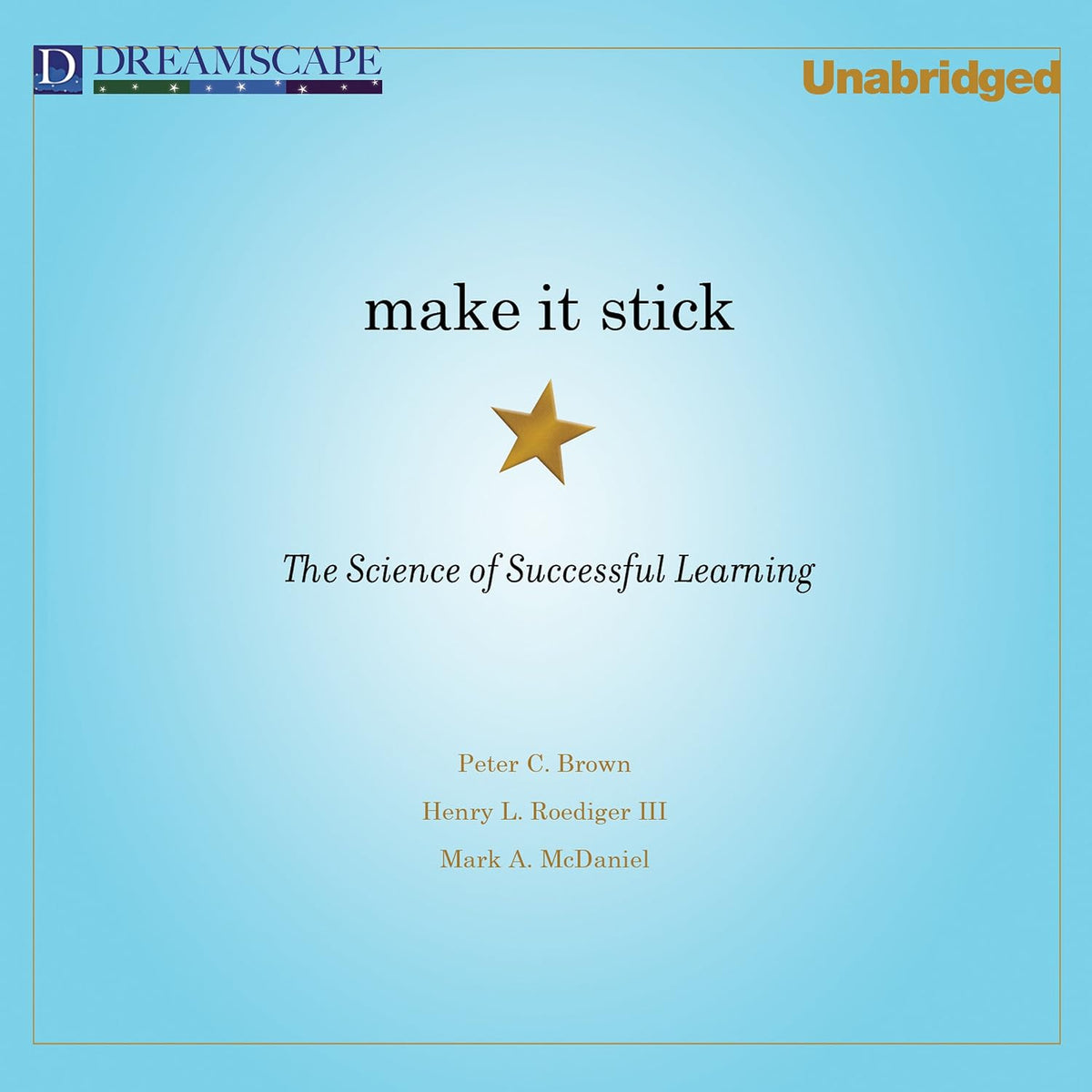 Book cover for 'make it stick: The Science of Successful Learning' by Peter C. Brown, Henry L. Roediger III, and Mark A. McDaniel.